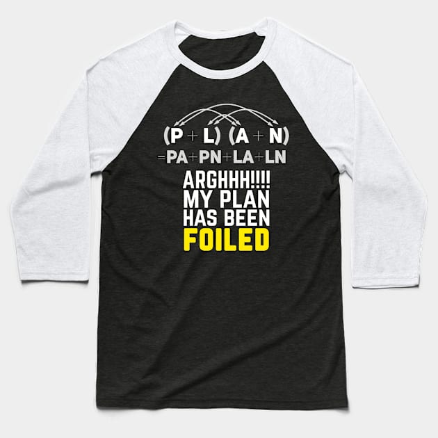 My Plan Has Been Foiled Funny Math Pun Baseball T-Shirt by Science_is_Fun